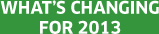 What's Changing for 2013